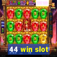 44 win slot